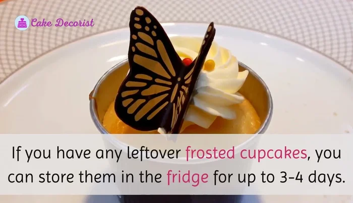 Store frosted cupcakes in the refrigerator for up to three to four days.